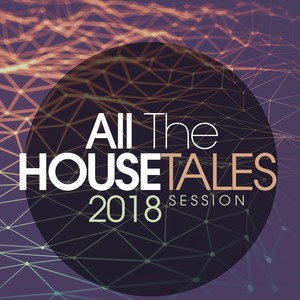 ALL THE HOUSE TALES 2018 SESSION