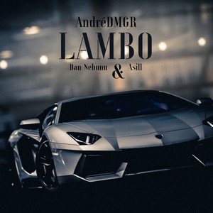 LAMBO (feat. Dan Nebunu & Asill) (Explicit)