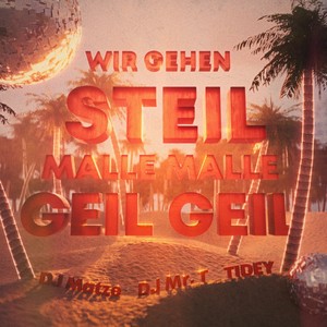 Wir Gehen Steil - MALLEMALLE GEIL GEIL