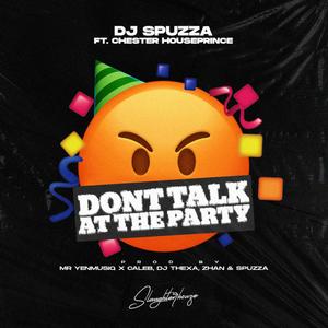 Don't Talk At The Party (feat. Chester Houseprince) (Explicit)