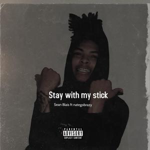 Stay With My Stick (Explicit)