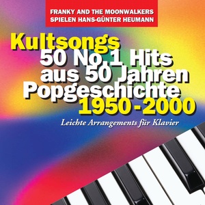 Kultsongs 50 No. 1 Hits aus 50 Jahren Popgeschichte 1950-2000