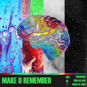 Make U Remember (feat. dom da bap, SIRE, Gordough, OMAR IS LORD & AK88) [Explicit]