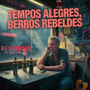 Tempos Alegres, Berros Rebeldes