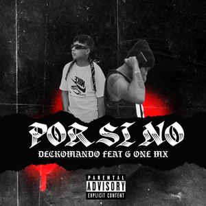 Por si no / Deckomando / G One mx (Explicit)
