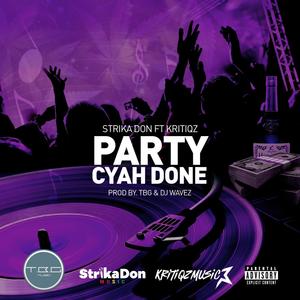 Party Cyah Done (feat. Kritiqz Music) (Explicit)