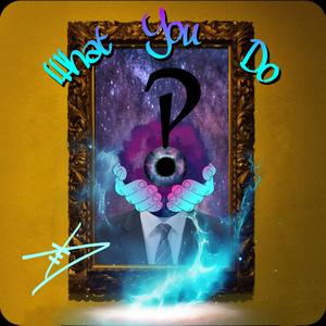 What You Do? (Explicit)