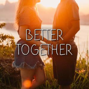Better Together