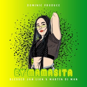 Ey Mamasita (feat. Blessed Jah Lion & Martin Di Man)