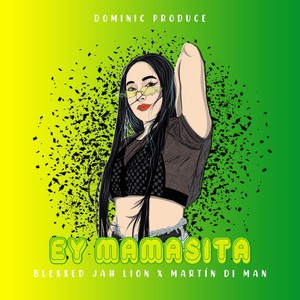 Ey Mamasita(feat. Blessed Jah Lion & Martin Di Man)