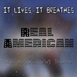 Real American(Hulk Hogan's WWE Theme)