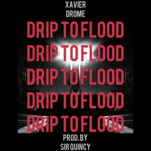 Drip to Flood (Explicit)