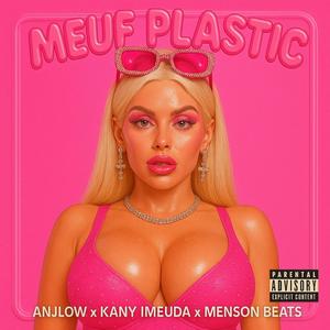 Meuf Plastic (feat. Anjlow & Kany Imeuda) (Explicit)