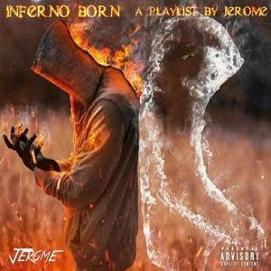 INFERNO BORN : A Playlist By JEROME (Explicit)