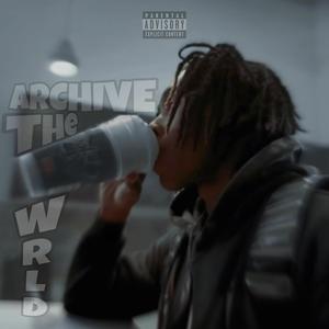 ARCHIVE THE WORLD (Explicit)