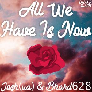 All We Have is Now (feat. Josh(ua))