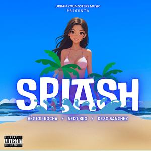 Splash (feat. Nedy Bro & Dexo Sanchez) (Explicit)