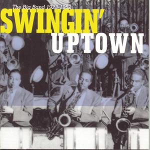Swingin' Uptown The Big Band (1923 - 1952)