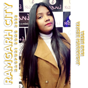 Ramgarh City Nagpuri Song(feat. Rani Bediya)