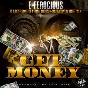 GET MONEY (feat. E-ferocious, Layzie Bone & Turf TALK) [Explicit]