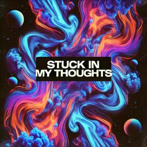 Stuck In My Thoughts