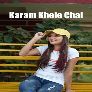 Karam Khele Chal