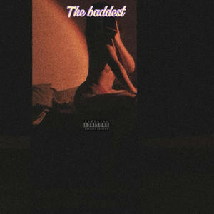 The Baddest (Explicit)