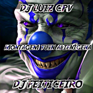 MONTAGEM TUIN ALIENÍGENA (Explicit)