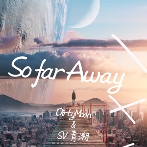 So Far Away