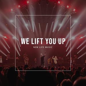 We Lift You Up