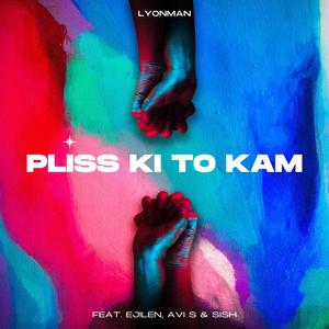 Plis Ki To Kam (feat. Lyon Man)