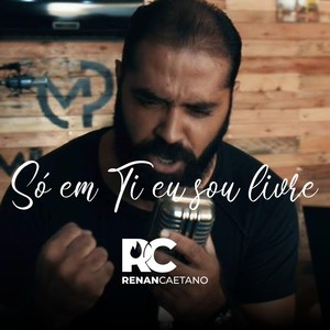 Só em Ti Eu Sou Livre (Ao Vivo)