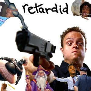 Retardid. (Explicit)