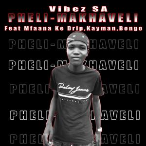 Pheli-Makhaveli (feat. Mfaana Ke Drip, Kayman & Bongo)