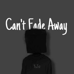 Can't Fade Away (feat. Bacatura)