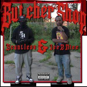 Scantless & Izz2Nice ButcherShop (Explicit)