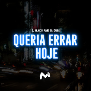 Queria Errar Hoje (Explicit)