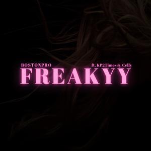 FREAKYY (feat. Celly & KP2Times) (Explicit)