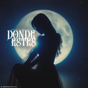 DONDE ESTES (Explicit)