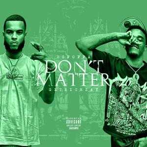 Dont Matter (feat. GetRichZay) [Explicit]