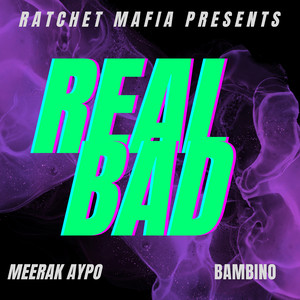 Real Bad (Explicit)