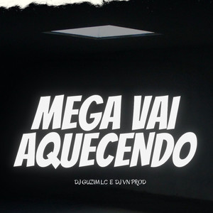 MEGA VAI AQUECENDO (Explicit)