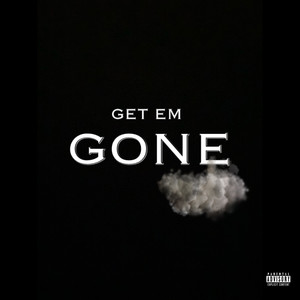 GET EM GONE (Explicit)