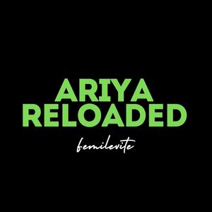 Ariya Reloaded