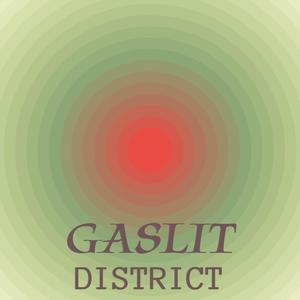 Gaslit District