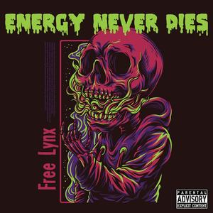 Energy Never Dies (Explicit)