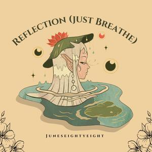 JunesEightyEight - Reflection (Just Breathe) (Explicit)