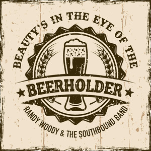 Beauty's In The Eye Of The Beer Holder