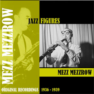 Jazz Figures / Mezz Mezzrow (1936-1939)