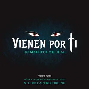 Vienen Por Ti: Un Maldito Musical - Primer Acto (Studio Cast Recording)